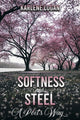 Book cover of: Softness and Steel – A Poet’s Way
