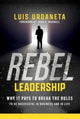 Book cover of: Rebel Leadership. By: Luis Urdaneta