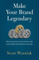 Book cover of: Make Your Brand Legendary. By: Scott Wozniak