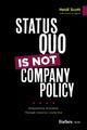 Book cover of: Status Quo Is Not Company Policy