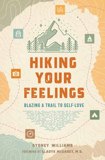 Hiking Your Feelings, Blazing a Trail to Self-Love 9798887620848 Sydney Williams