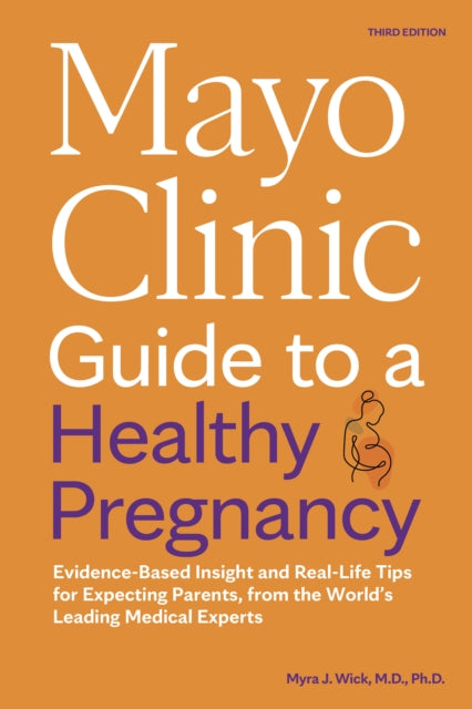 Book cover of: Mayo Clinic Guide to a Healthy Pregnancy. By: Myra Wick