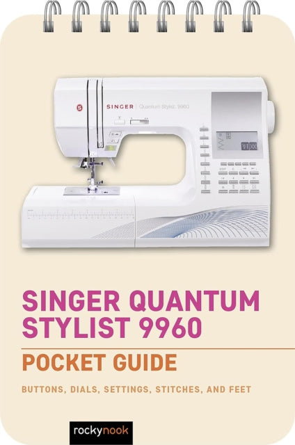 Book cover of: Singer Quantum Stylist 9960: Pocket Guide. By: Rocky Nook