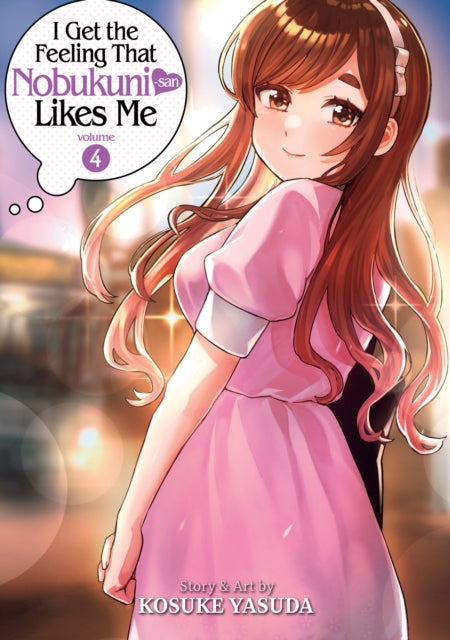 Book cover of: I Get the Feeling That Nobukuni-san Likes Me Vol. 4