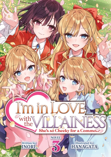 Book cover of: I'm in Love with the Villainess: She's so Cheeky for a Commoner (Light Novel) Vol. 3. By: いのり。
