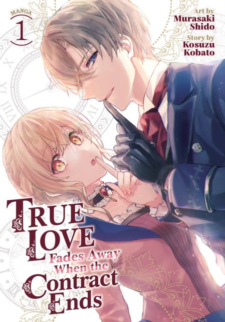 Book cover of: True Love Fades Away When the Contract Ends (Manga) Vol. 1. By: Kosuzu Kobato