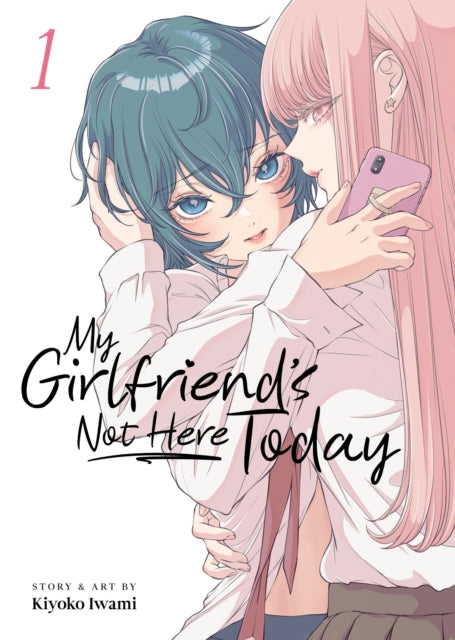 Book cover of: My Girlfriend's Not Here Today Vol. 1