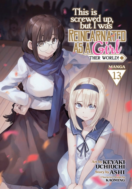 Book cover of: This Is Screwed Up, but I Was Reincarnated as a GIRL in Another World! (Manga) Vol. 13. By: Ashi