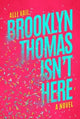 Book cover of: Brooklyn Thomas Isn't Here. By: Alli Vail