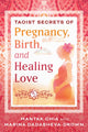 Taoist Secrets of Pregnancy, Birth, and Healing Love 9798888500293 Mantak Chia