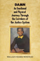 Book cover of: DAMN: An Emotional and Physical Journey Through the Corridors of the Justice System