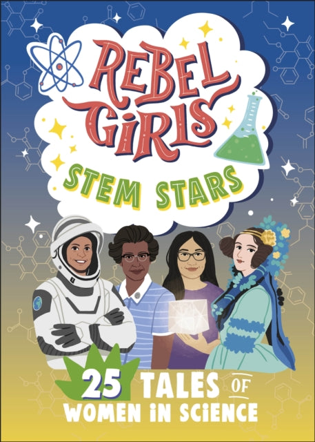 Rebel Girls STEM Stars: 25 Tales of Women in Science 9798889641117 Rebel Girls