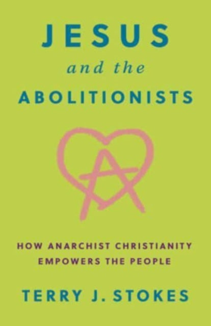 Book cover of: Jesus and the Abolitionists. By: Terry Stokes