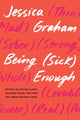 Book cover of: Being (Sick) Enough