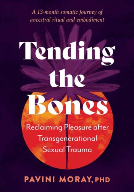 Book cover of: Tending the Bones. By: Pavini Moray