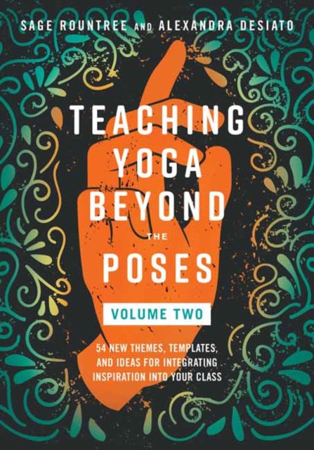 Book cover of: Teaching Yoga Beyond the Poses, Volume 2. By: Sage Rountree