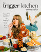 Trigger Kitchen, Dismantling Diet Culture One Unapologetic Recipe at a Time 9798890031266 Emma Myles