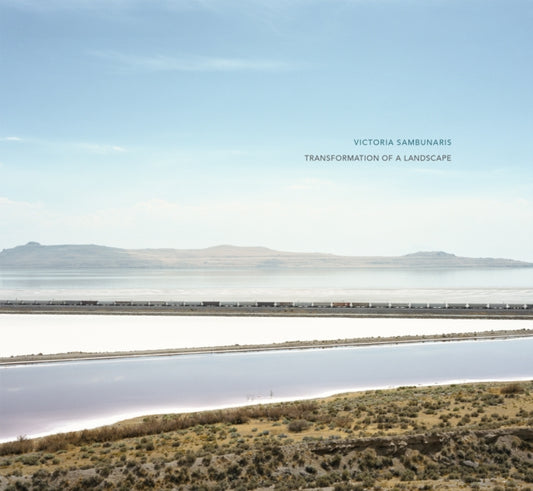 Victoria Sambunaris: Transformation of a Landscape 9798890180971 Victoria Sambunaris