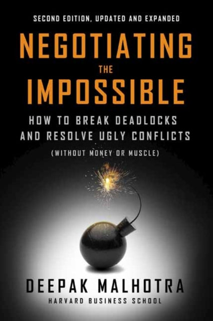 Book cover of: Negotiating the Impossible, Second Edition. By: Deepak Malhotra