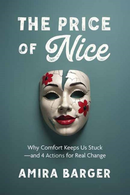 Price of Nice, Why Comfort Keeps Us Stuck and 4 Actions for Real Change 9798890571137 Amira Barger