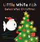 Book cover of: Little White Fish Celebrates Christmas. By: Guido van Genechten