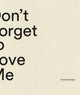 Book cover of: Don't Forget to Love Me. By: Anselm Berrigan