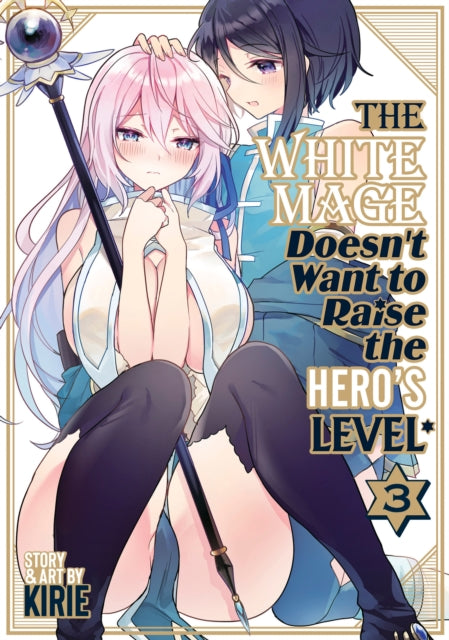 Book cover of: White Mage Doesn't Want to Raise the Hero's Level Vol. 3. By: Kirie