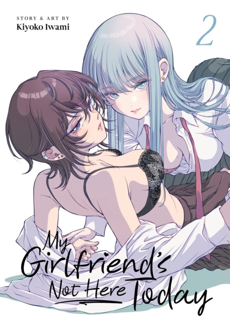 Book cover of: My Girlfriend's Not Here Today Vol. 2. By: Kiyoko Iwami