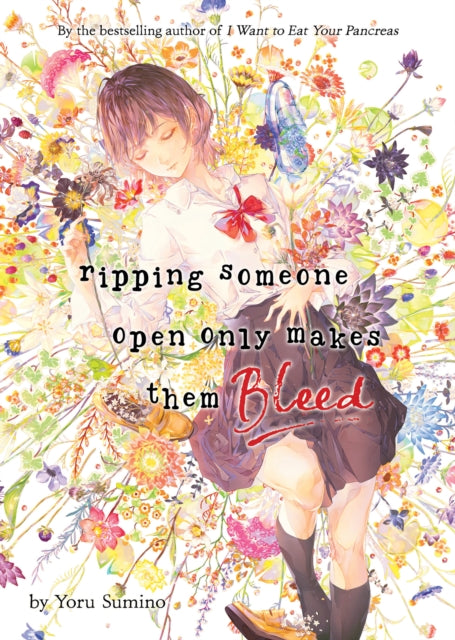 Book cover of: Ripping Someone Open Only Makes Them Bleed (Light Novel). By: 住野よる
