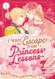 Book cover of: I Want to Escape from Princess Lessons (Manga) Vol. 1. By: Izumi Sawano