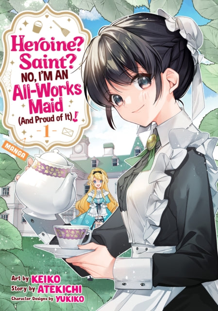 Book cover of: Heroine? Saint? No, I'm an All-Works Maid (And Proud of It)! (Manga) Vol. 1. By: Atekichi