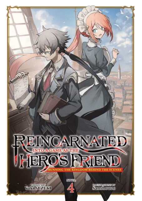 Book cover of: Reincarnated Into a Game as the Hero's Friend: Running the Kingdom Behind the Scenes (Light Novel) Vol. 4