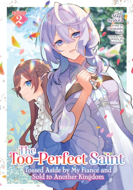 Book cover of: Too-Perfect Saint: Tossed Aside by My Fiance and Sold to Another Kingdom (Manga) Vol. 2. By: Fuyutsuki Koki