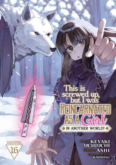 Book cover of: This Is Screwed Up, but I Was Reincarnated as a GIRL in Another World! (Manga) Vol. 16