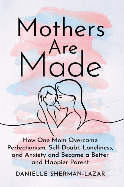 Book cover of: Mothers are Made