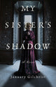 Book cover of: My Sister's Shadow. By: January Gilchrist