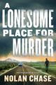 Book cover of: Lonesome Place for Murder. By: Nolan Chase
