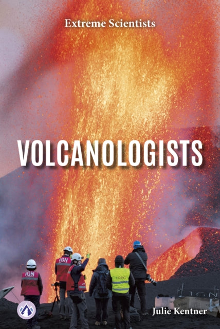 Book cover of: Volcanologists. By: Julie Kentner