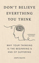 Don't Believe Everything You Think (Expanded Edition), Why Your Thinking Is The Beginning & End Of Suffering (Graduation Gift) 9798893310153 Joseph Nguyen