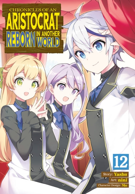 Book cover of: Chronicles of an Aristocrat Reborn in Another World (Manga) Vol. 12. By: Yashu