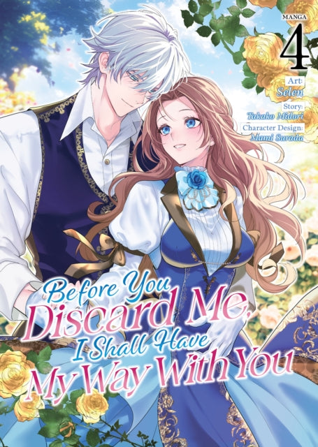 Book cover of: Before You Discard Me, I Shall Have My Way With You (Manga) Vol. 4. By: Takako Midori
