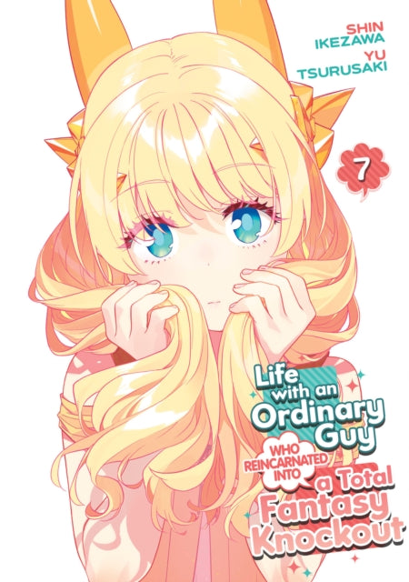 Book cover of: Life with an Ordinary Guy Who Reincarnated into a Total Fantasy Knockout Vol. 7