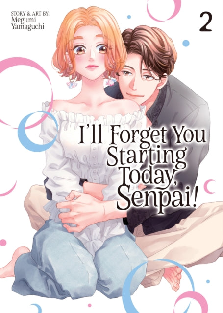 Book cover of: I'll Forget You Starting Today, Senpai! Vol. 2