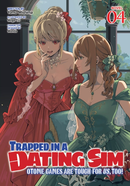 Book cover of: Trapped in a Dating Sim: Otome Games Are Tough For Us, Too! (Light Novel) Vol. 4