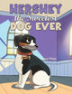 Book cover of: Hershey the Sweetest Dog Ever