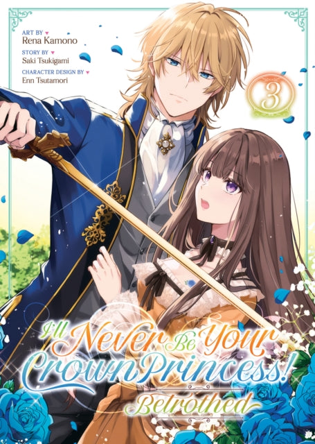 Book cover of: I'll Never Be Your Crown Princess! - Betrothed (Manga) Vol. 3