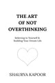 Book cover of: Art of Not Overthinking
