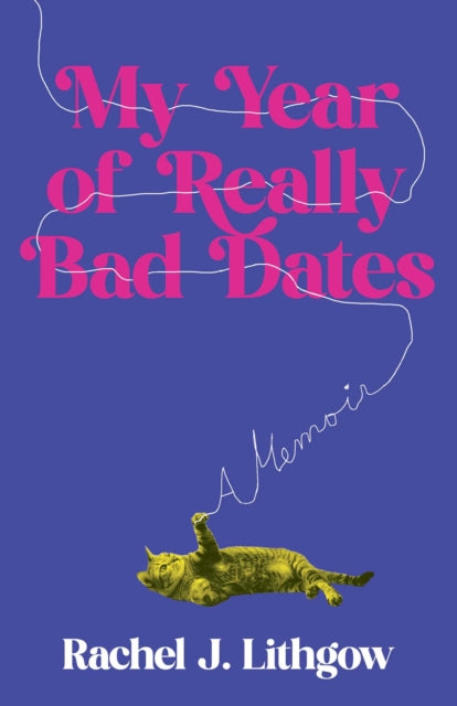 Book cover of: My Year of Really Bad Dates