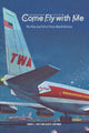 Book cover of: Come Fly with Me. By: Daniel L. Rust