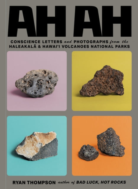 Book cover of: Ah Ah: Conscience Letters and Photographs from the Haleakala & Hawai'i Volcanoes National Parks. By: Ryan Thompson